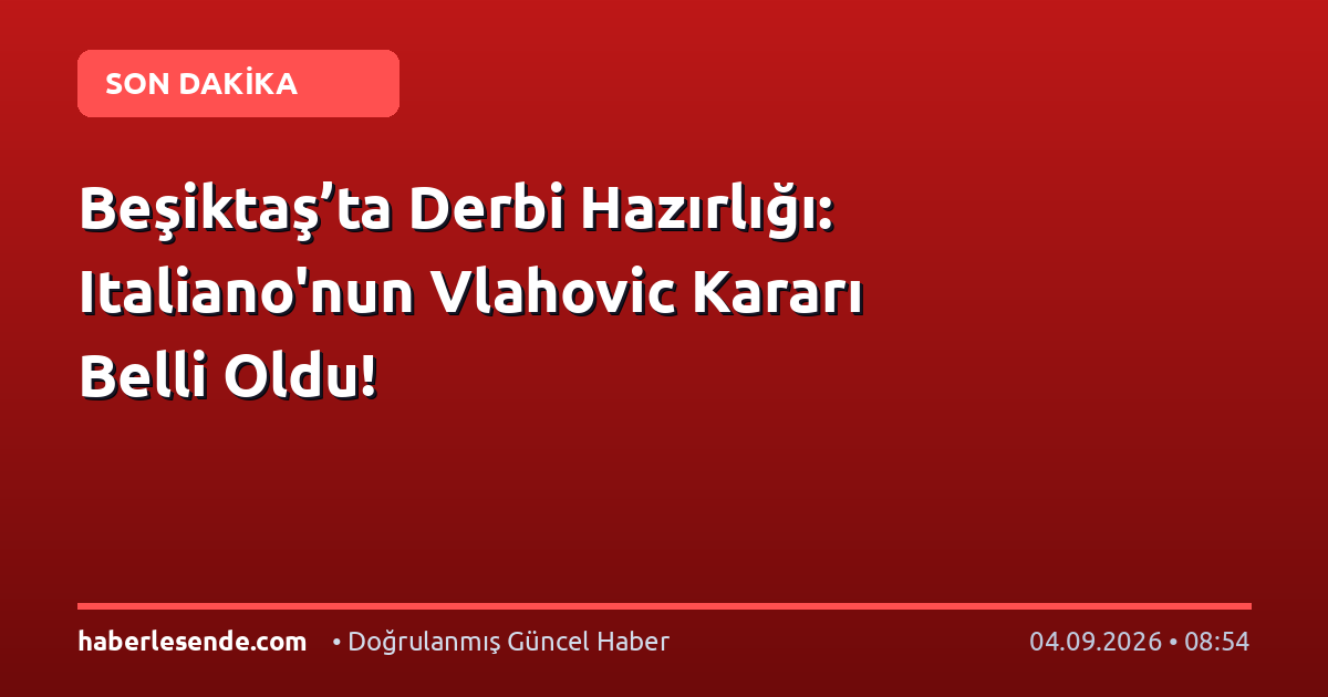 Beşiktaş’ta Derbi Hazırlığı: Italiano'nun Vlahovic Kararı Belli Oldu!