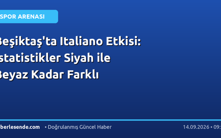 Beşiktaş'ta Italiano Etkisi: İstatistikler Siyah ile Beyaz Kadar Farklı