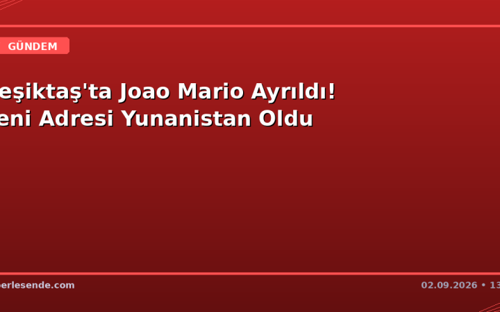 Beşiktaş'ta Joao Mario Ayrıldı! Yeni Adresi Yunanistan Oldu
