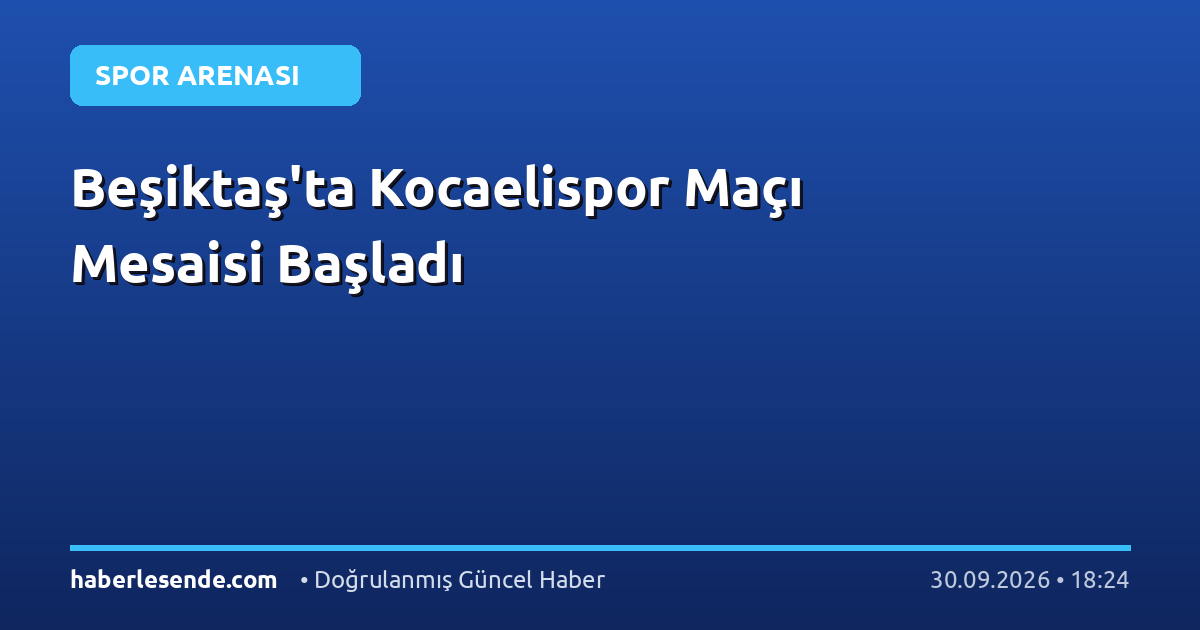 Beşiktaş'ta Kocaelispor Maçı Mesaisi Başladı