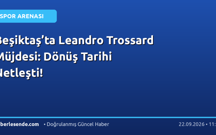 Beşiktaş’ta Leandro Trossard Müjdesi: Dönüş Tarihi Netleşti!