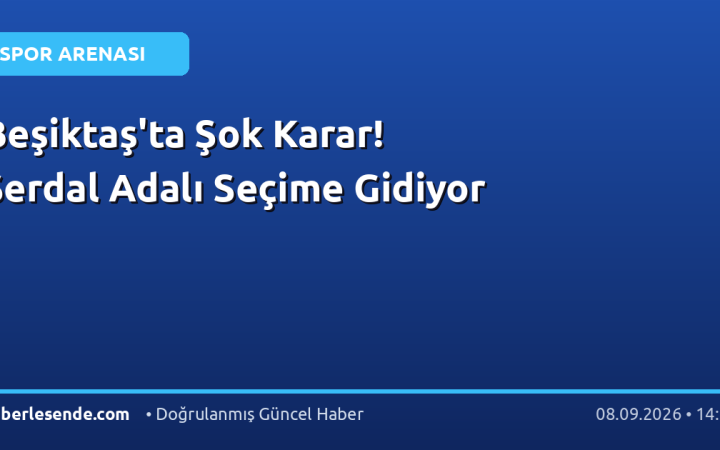 Beşiktaş'ta Şok Karar! Serdal Adalı Seçime Gidiyor