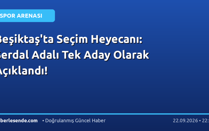 Beşiktaş'ta Seçim Heyecanı: Serdal Adalı Tek Aday Olarak Açıklandı!