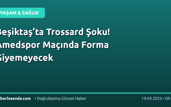 Beşiktaş’ta Trossard Şoku! Amedspor Maçında Forma Giyemeyecek
