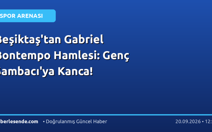 Beşiktaş'tan Gabriel Bontempo Hamlesi: Genç Sambacı'ya Kanca!