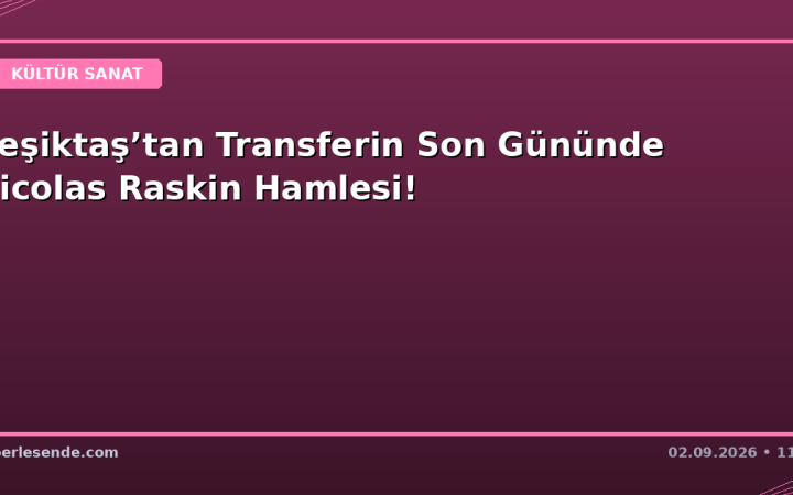 Beşiktaş’tan Transferin Son Gününde Nicolas Raskin Hamlesi!