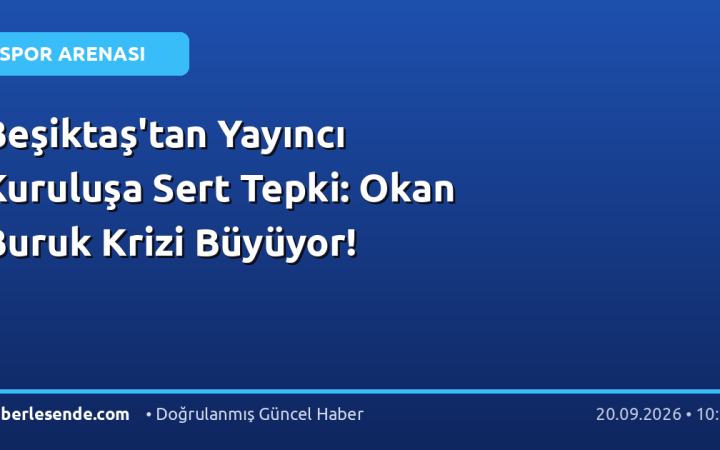 Beşiktaş'tan Yayıncı Kuruluşa Sert Tepki: Okan Buruk Krizi Büyüyor!