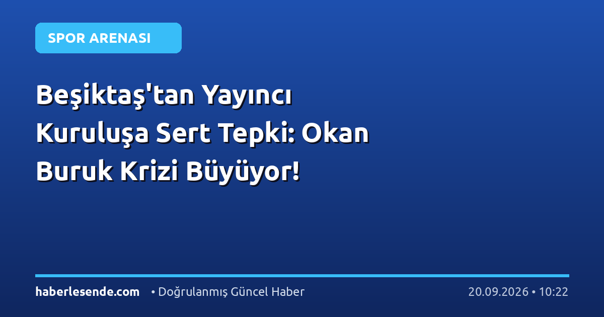 Beşiktaş'tan Yayıncı Kuruluşa Sert Tepki: Okan Buruk Krizi Büyüyor!