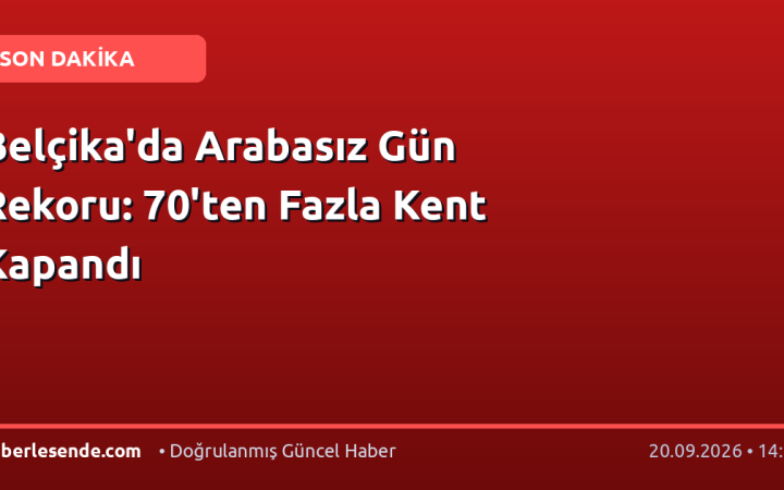 Belçika'da Arabasız Gün Rekoru: 70'ten Fazla Kent Kapandı