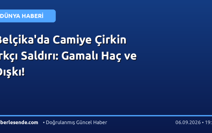 Belçika'da Camiye Çirkin Irkçı Saldırı: Gamalı Haç ve Dışkı!