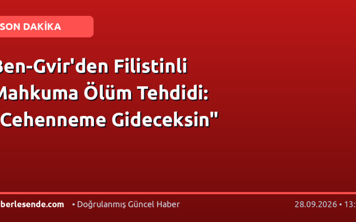 Ben-Gvir'den Filistinli Mahkuma Ölüm Tehdidi: "Cehenneme Gideceksin"