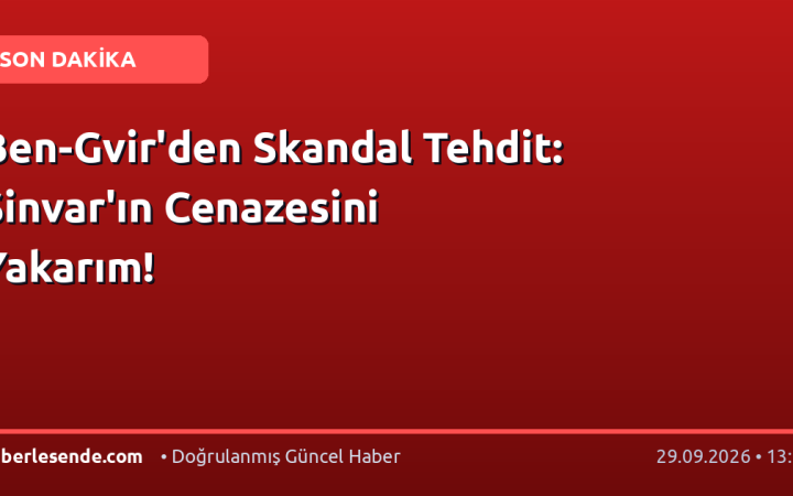 Ben-Gvir'den Skandal Tehdit: Sinvar'ın Cenazesini Yakarım!