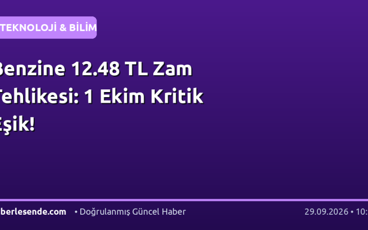 Benzine 12.48 TL Zam Tehlikesi: 1 Ekim Kritik Eşik!