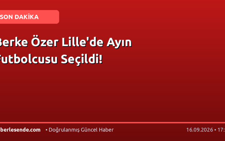 Berke Özer Lille'de Ayın Futbolcusu Seçildi!