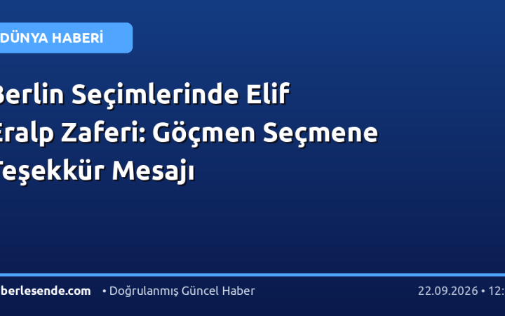 Berlin Seçimlerinde Elif Eralp Zaferi: Göçmen Seçmene Teşekkür Mesajı