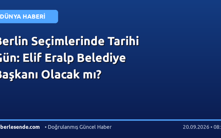 Berlin Seçimlerinde Tarihi Gün: Elif Eralp Belediye Başkanı Olacak mı?