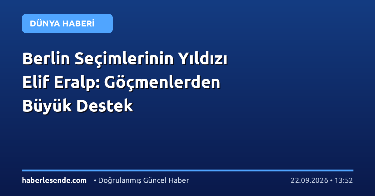 Berlin Seçimlerinin Yıldızı Elif Eralp: Göçmenlerden Büyük Destek