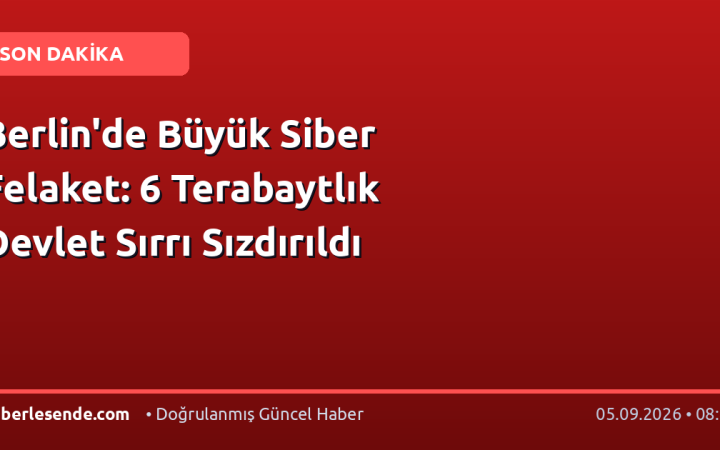 Berlin'de Büyük Siber Felaket: 6 Terabaytlık Devlet Sırrı Sızdırıldı