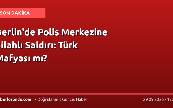 Berlin'de Polis Merkezine Silahlı Saldırı: Türk Mafyası mı?