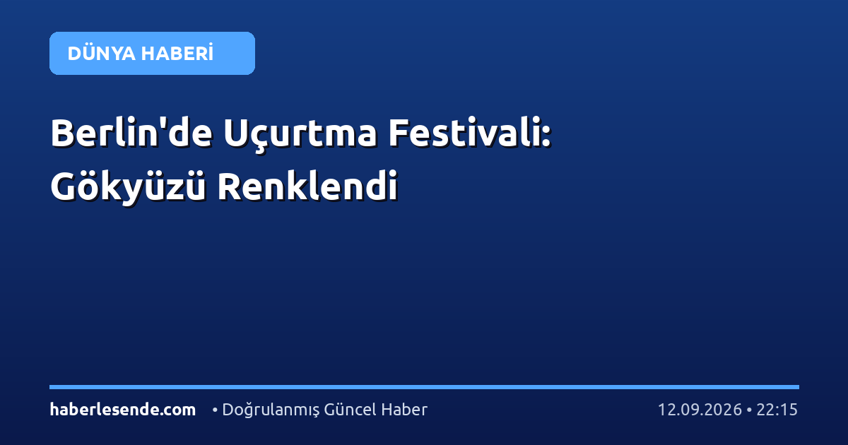 Berlin'de Uçurtma Festivali: Gökyüzü Renklendi