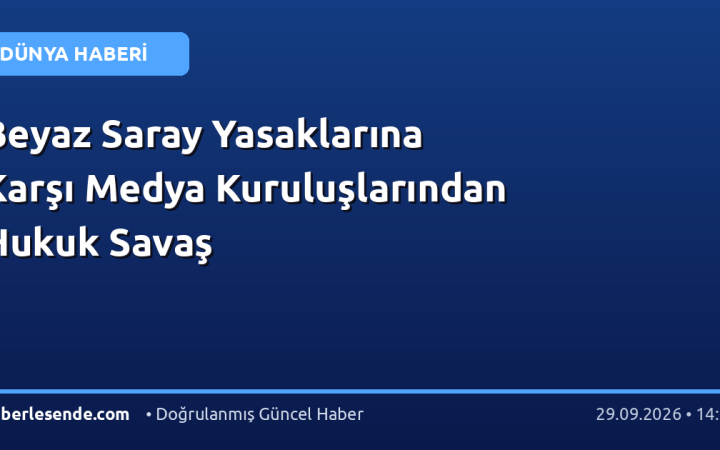 Beyaz Saray Yasaklarına Karşı Medya Kuruluşlarından Hukuk Savaş