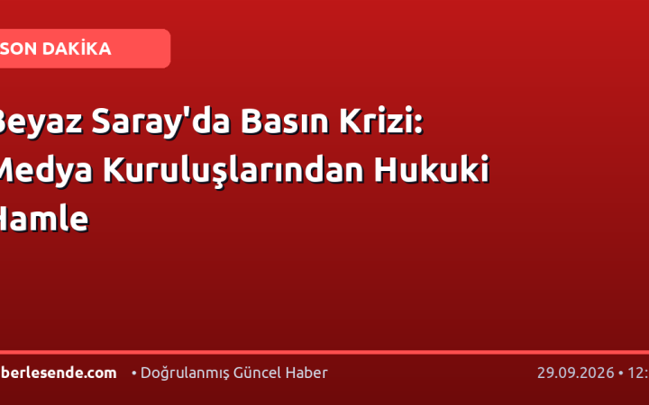 Beyaz Saray'da Basın Krizi: Medya Kuruluşlarından Hukuki Hamle
