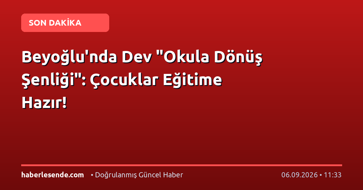 Beyoğlu'nda Dev "Okula Dönüş Şenliği": Çocuklar Eğitime Hazır!
