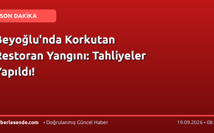 Beyoğlu'nda Korkutan Restoran Yangını: Tahliyeler Yapıldı!