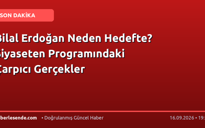Bilal Erdoğan Neden Hedefte? Siyaseten Programındaki Çarpıcı Gerçekler