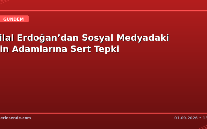 Bilal Erdoğan’dan Sosyal Medyadaki Din Adamlarına Sert Tepki