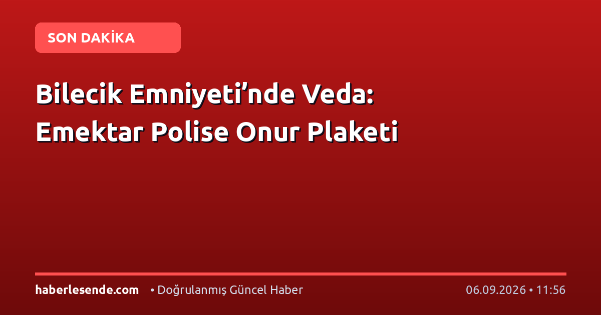 Bilecik Emniyeti’nde Veda: Emektar Polise Onur Plaketi