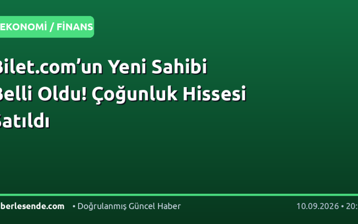 Bilet.com’un Yeni Sahibi Belli Oldu! Çoğunluk Hissesi Satıldı
