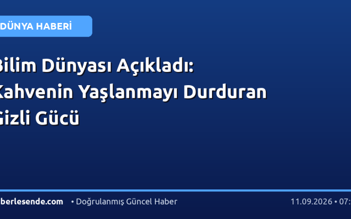 Bilim Dünyası Açıkladı: Kahvenin Yaşlanmayı Durduran Gizli Gücü