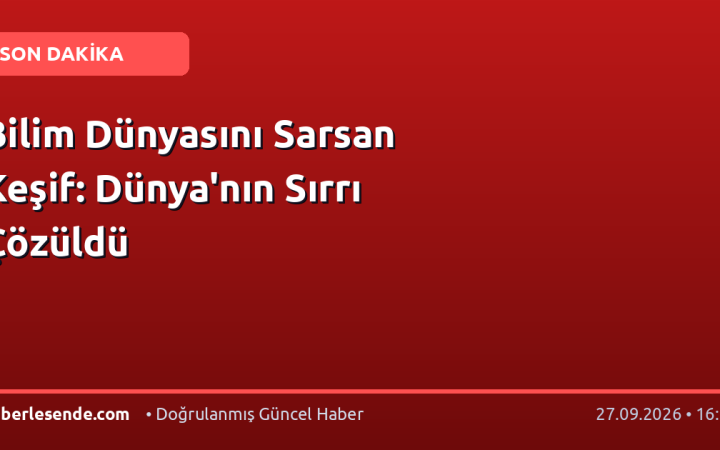 Bilim Dünyasını Sarsan Keşif: Dünya'nın Sırrı Çözüldü