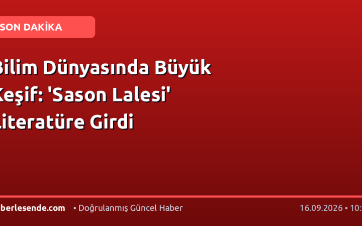 Bilim Dünyasında Büyük Keşif: 'Sason Lalesi' Literatüre Girdi
