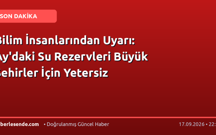 Bilim İnsanlarından Uyarı: Ay'daki Su Rezervleri Büyük Şehirler İçin Yetersiz