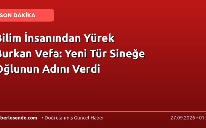 Bilim İnsanından Yürek Burkan Vefa: Yeni Tür Sineğe Oğlunun Adını Verdi