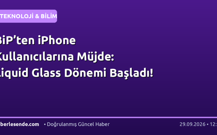 BiP’ten iPhone Kullanıcılarına Müjde: Liquid Glass Dönemi Başladı!