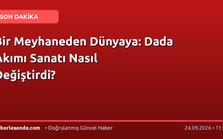 Bir Meyhaneden Dünyaya: Dada Akımı Sanatı Nasıl Değiştirdi?