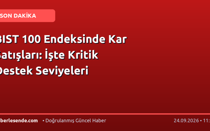 BIST 100 Endeksinde Kar Satışları: İşte Kritik Destek Seviyeleri