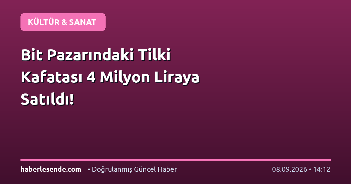 Bit Pazarındaki Tilki Kafatası 4 Milyon Liraya Satıldı!