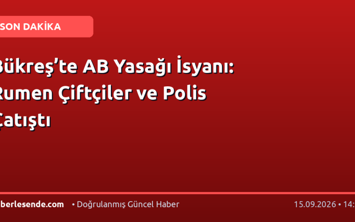 Bükreş’te AB Yasağı İsyanı: Rumen Çiftçiler ve Polis Çatıştı