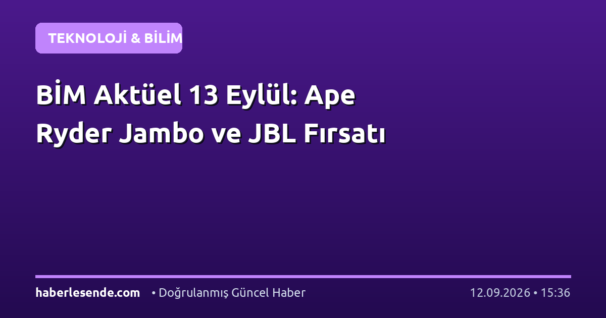 BİM Aktüel 13 Eylül: Ape Ryder Jambo ve JBL Fırsatı