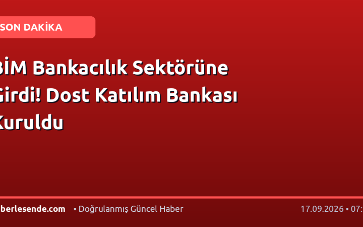 BİM Bankacılık Sektörüne Girdi! Dost Katılım Bankası Kuruldu