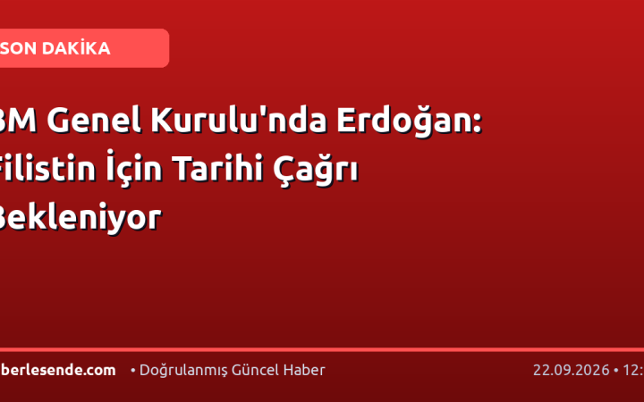 BM Genel Kurulu'nda Erdoğan: Filistin İçin Tarihi Çağrı Bekleniyor