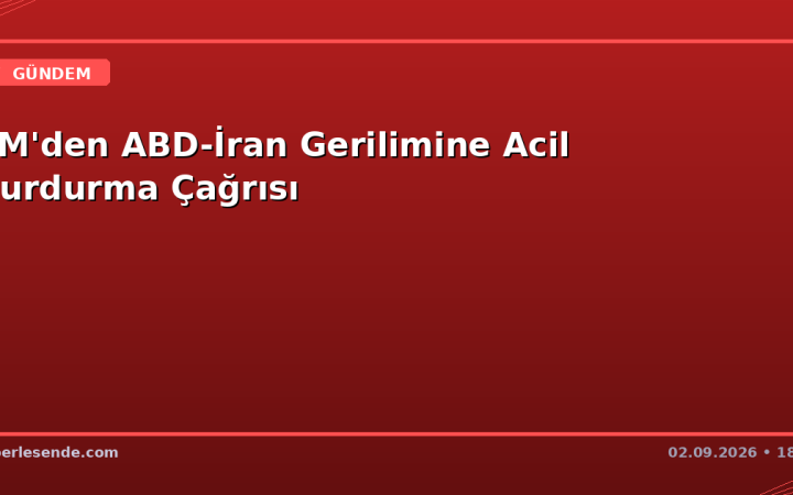 BM'den ABD-İran Gerilimine Acil Durdurma Çağrısı