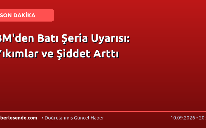 BM'den Batı Şeria Uyarısı: Yıkımlar ve Şiddet Arttı