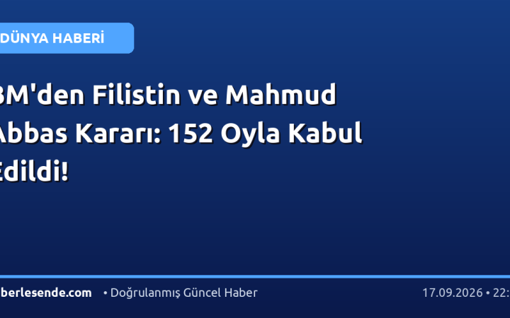 BM'den Filistin ve Mahmud Abbas Kararı: 152 Oyla Kabul Edildi!