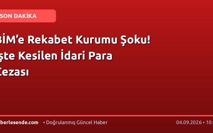 BİM’e Rekabet Kurumu Şoku! İşte Kesilen İdari Para Cezası