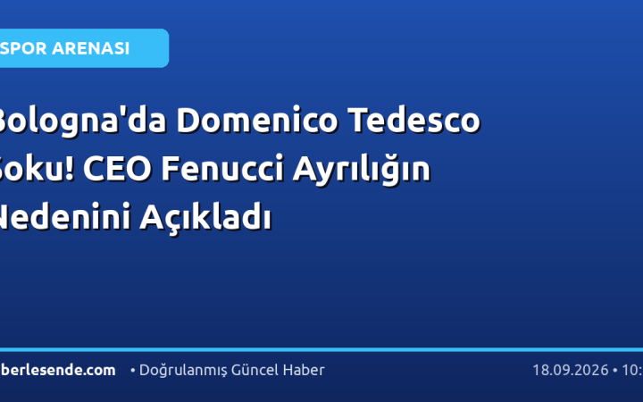 Bologna'da Domenico Tedesco Şoku! CEO Fenucci Ayrılığın Nedenini Açıkladı